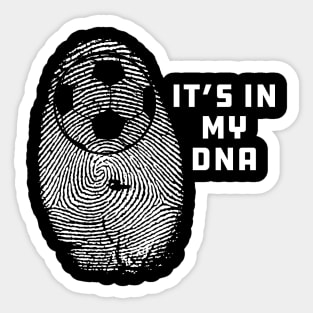 Soccer - It's in my dna Sticker